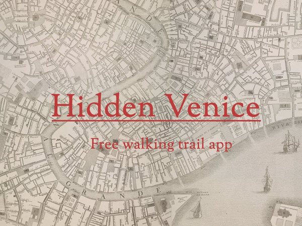 Hidden Venice: l'app per scoprire la città attraverso la lente della storia