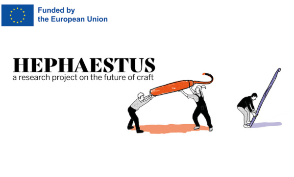 funded by the european union hephaestus a research project on the future of craft